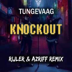 Tungevaag - Knockout (Rijler & Azriff Remix)Free Download