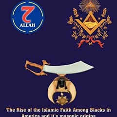 ( kTt ) Moorish Circle 7: The Rise of the Islamic Faith Among Blacks in America and it's masonic ori