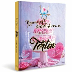Full PDF Traumhaft schöne Torten: Anleitungen. Ideen. Techniken