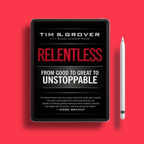 Stream Relentless: From Good to Great to Unstoppable Tim Grover Winning ...