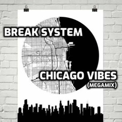 Break System - Chicago Vibes (Megamix)