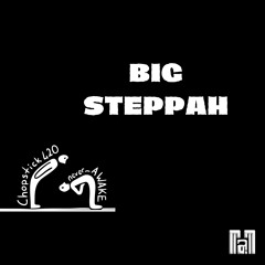 Chopstick420 x never_AWAKE - BIG STEPPAH