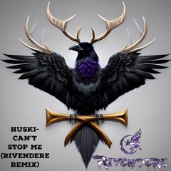 Huski - Can't Stop Me (Rivendere remix)