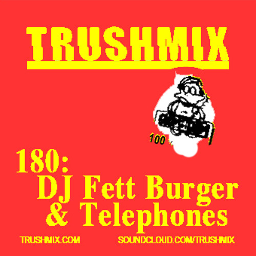 Trushmix 180 - DJ Fett Burger & Telephones