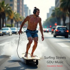 Surfing Streets -GDU Music (Canastria Remix)