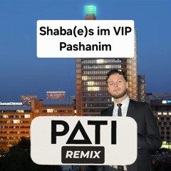 Pashanim - Shababes im VIP (PATI Tekk Remix)