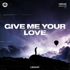LEDUC - Give Me Your Love