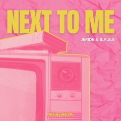 JERIDE, B.A.S.E - Next To Me (feat.Twinkle)