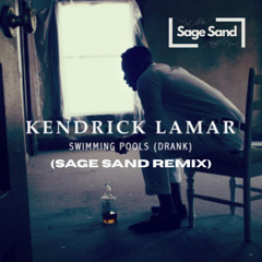 Kendrick Lamar - Swimming Pools - (Sage Sand Remix)   [FREE DOWNLOAD]