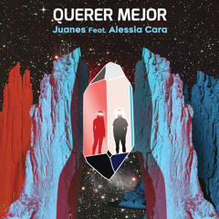 Juanes - Querer Mejor (feat. Alessia Cara)