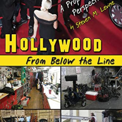 Access PDF 📂 Hollywood From Below the Line: A Prop Master's Perspective by  Steven L