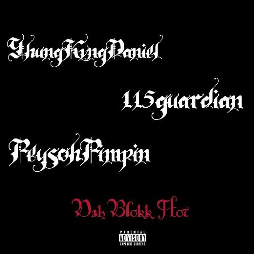 Dah Blokk Hot (ft. 115guardian X PeysohPimpin)