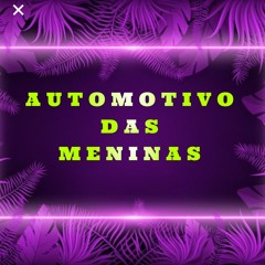 AUTOMOTIVO DAS MENINAS (( DJ LC GARCIA ))