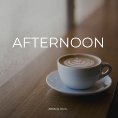 Afternoon | Drum & Bass mix