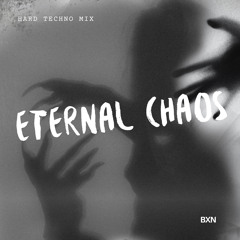 ETERNAL CHAOS - BXN Hard Techno / Industrial Mix