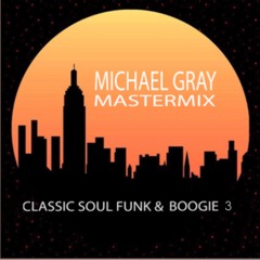 Michael Gray Classic Soul Funk & Boogie Mastermix 3