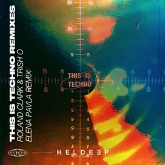 Roland Clark & Trish O. - This is Techno (Elena Pavla Remix)