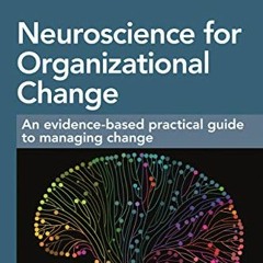 Read pdf Neuroscience for Organizational Change: An Evidence-based Practical Guide to Managing Chang