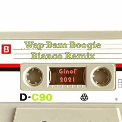 Wap Bam Boogie   Ginof Bianco Remix 2021