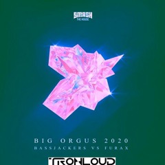 Bassjackers & DjFurax - Big Orgus 2020 (TronLoud Edit) -  [Preview]