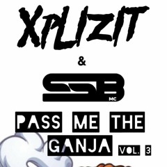 XPLIZIT FT SSB PASS ME THE GANJA VOL.3