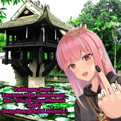 Calliope Mori - Excuse My Rudeness, But Could You Please RIP? (BeepBeepChild Remix)