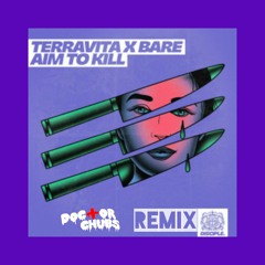 Terravita & Bare - Aim To Kill (Doctor Chubs Remix)
