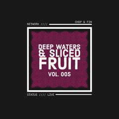 Deep Waters and Sliced Fruit 005
