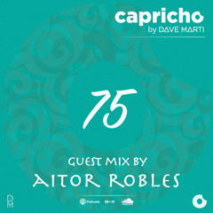 CAPRICHO 075 Guest Mix by AITOR ROBLES