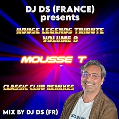 HOUSE LEGENDS VOLUME 8 MOUSSE T CLASSIC CLUB REMIXES  MIX BY DJ DS FRANCE JUNE 14TH 2024