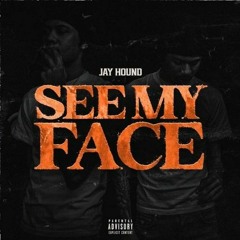 JAY HOUND - SEE MY FACE