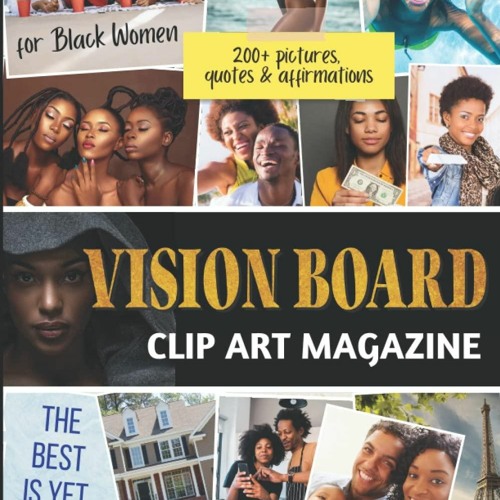 Stream episode [PDF READ ONLINE] Vision Board Clip Art Magazine for Black  Women: 200 Pictures, Quotes and by Sanapearce podcast