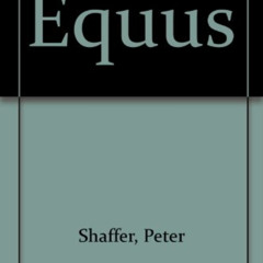 [DOWNLOAD] PDF 💌 Equus by  Peter Shaffer EBOOK EPUB KINDLE PDF
