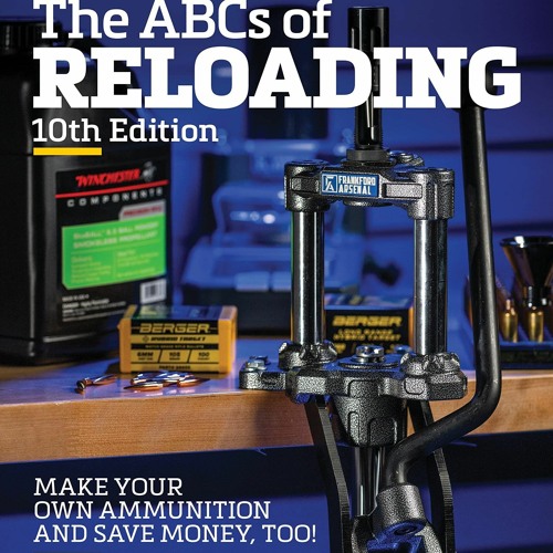 Read Book The ABC's of Reloading, 10th Edition: The Definitive Guide for Novice to Expert