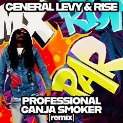 General Levy & Rise - Professional Ganja Smoker (Remix)