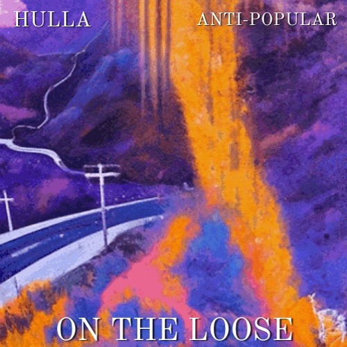 "On The Loose" - Hulla (Prod. anti-popular) [BONUS TRACK]