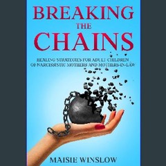 Read PDF 📖 Breaking the Chains: Healing Strategies for Adult Children of Narcissistic Mothers and