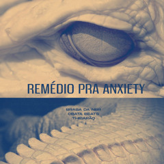 remedio pra anxiety - BRABA DA NBR, OBATA BEATS, THIBARAO