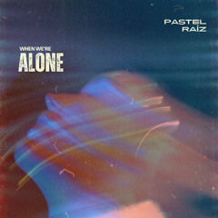 When We're Alone
