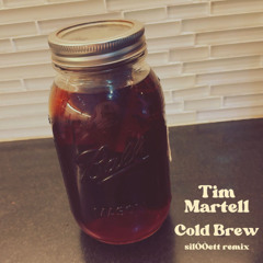 Tim Martell - Cold Brew (Silooett Remix)