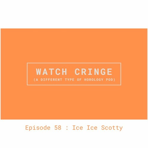 EP58 - Ice Ice Scotty