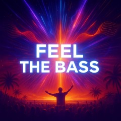 Feel the Bass