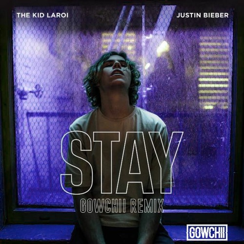The KID LAROI x Justin Bieber - STAY (Gowchii Remix) [FREE DL]
