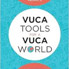 [READ] KINDLE 💚 VUCA Tools for a VUCA World: Developing Leaders and Teams for Sustai