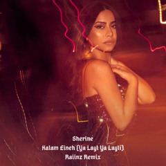 Sherine - Kalam Eineh (Ya Layl Ya Layli) [Raiinz Remix]