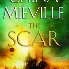 Edition# (Book( The Scar BY: China Miéville