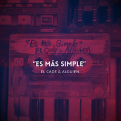 El Cade & Alguien - Es mas Simple - EP.mp3