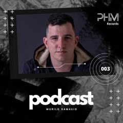 Murilo Damásio - Podcast #003 Set Mix [PHM Records]