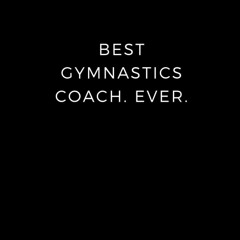 read best gymnastics coach. ever.: lined notebook , write down your thought