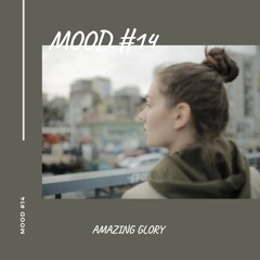 Mood #14 - ' Amazing Glory '